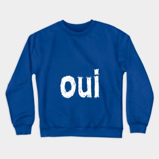 The word Yes in French. Crewneck Sweatshirt